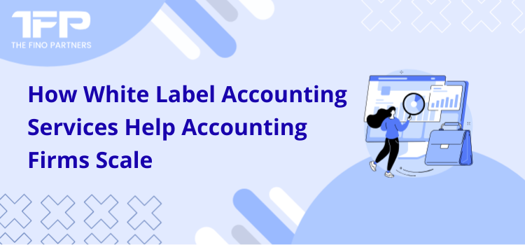 How White Label Accounting Services Help Accounting Firms Scale